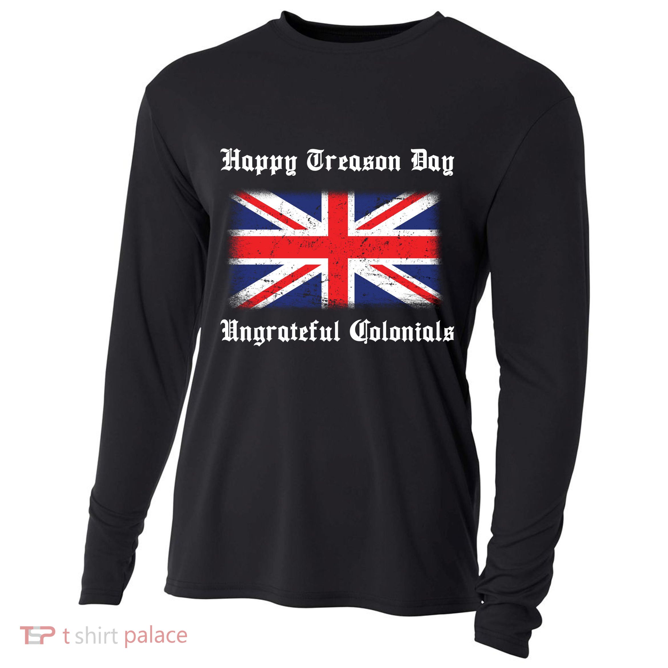 Happy Treason Day Ungrateful Colonials Cooling Performance Long Sleeve Crew