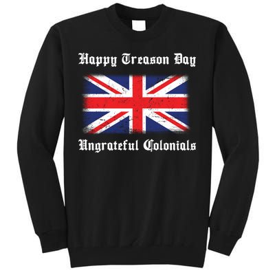 Happy Treason Day Ungrateful Colonials Tall Sweatshirt