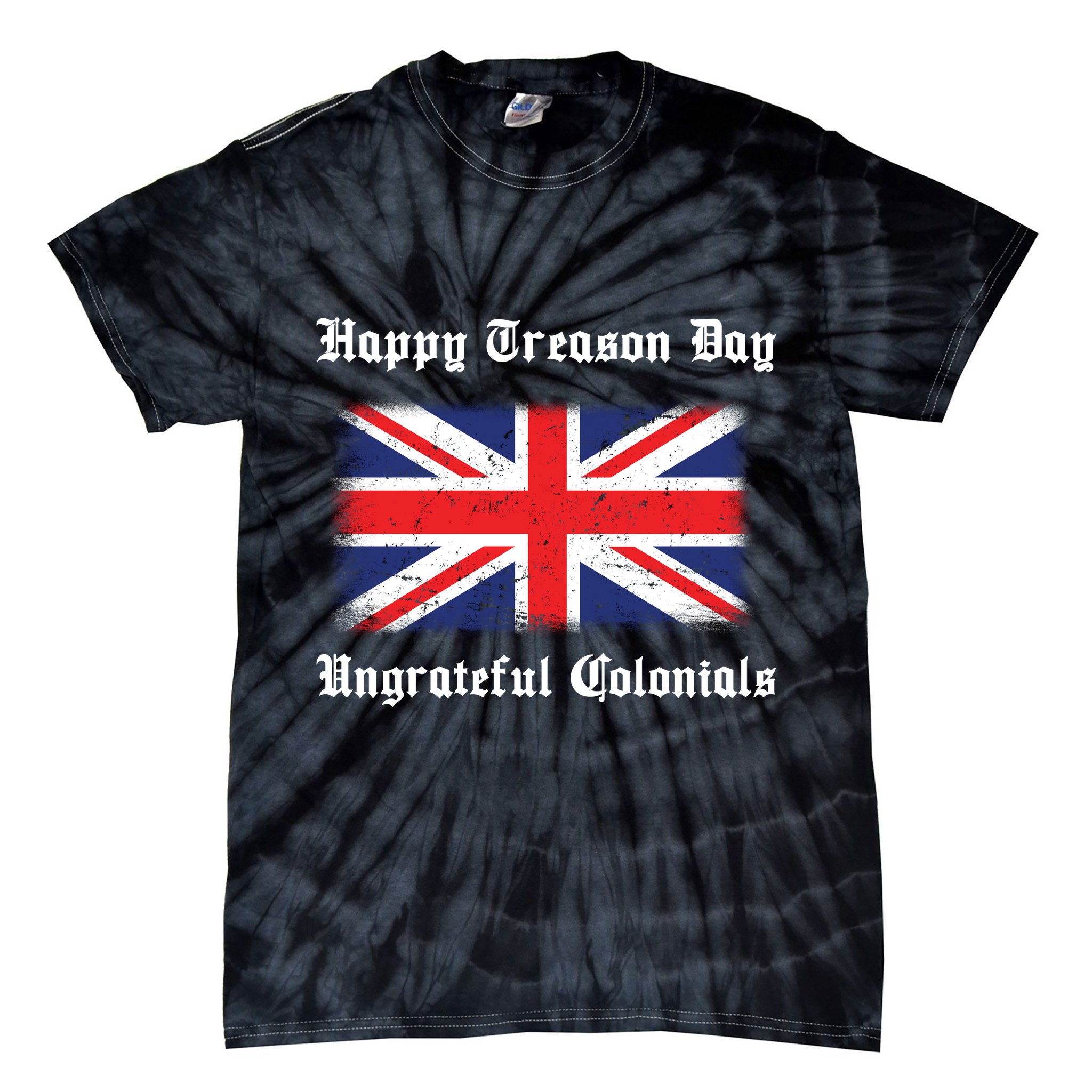 Happy Treason Day Ungrateful Colonials Tie-Dye T-Shirt