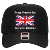 Happy Treason Day Ungrateful Colonials Trucker Hat