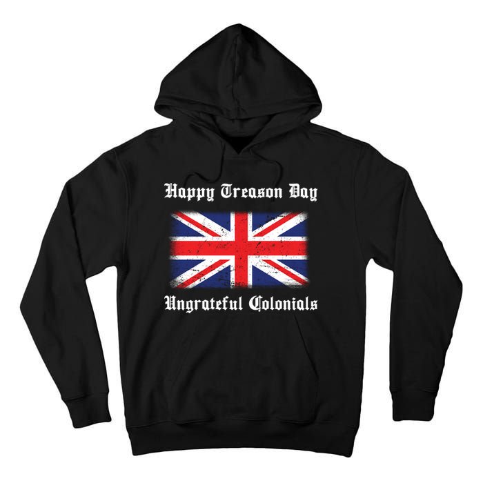 Happy Treason Day Ungrateful Colonials Tall Hoodie