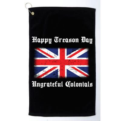 Happy Treason Day Ungrateful Colonials Golf Towel
