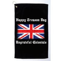 Happy Treason Day Ungrateful Colonials Golf Towel