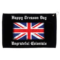 Happy Treason Day Ungrateful Colonials Grommeted Golf Towel