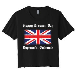 Happy Treason Day Ungrateful Colonials Women's Crop Top Tee