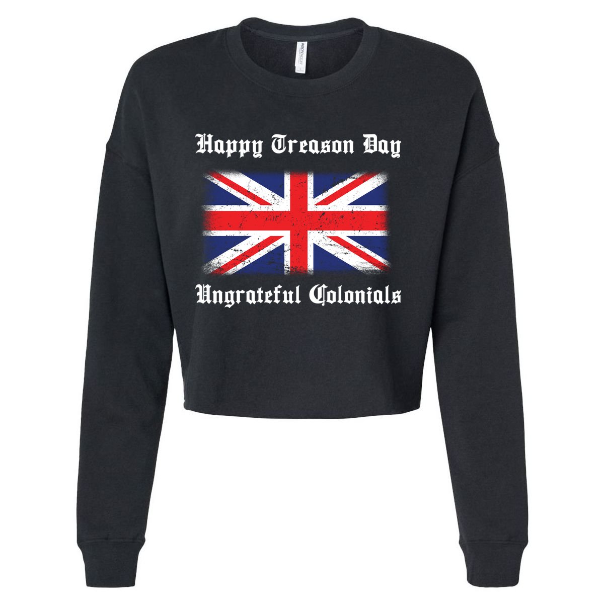 Happy Treason Day Ungrateful Colonials Cropped Pullover Crew