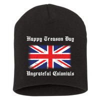 Happy Treason Day Ungrateful Colonials Short Acrylic Beanie