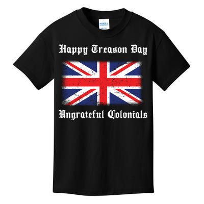 Happy Treason Day Ungrateful Colonials Kids T-Shirt