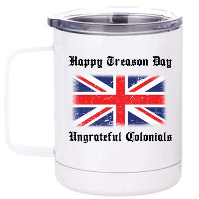 Happy Treason Day Ungrateful Colonials 12 oz Stainless Steel Tumbler Cup