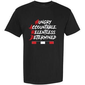 Hugry Accountable Relentless Determined Garment-Dyed Heavyweight T-Shirt