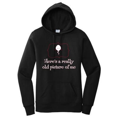 Here's A Really Old Picture Of Me Funny Sperm Women's Pullover Hoodie