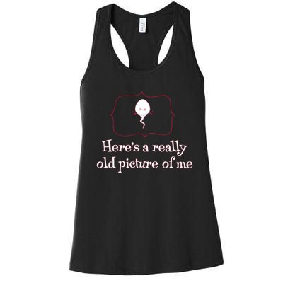 Here's A Really Old Picture Of Me Funny Sperm Women's Racerback Tank