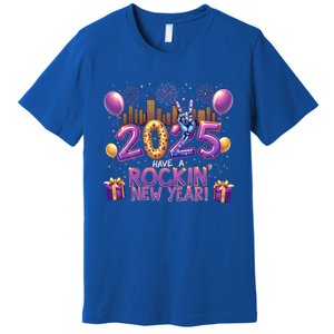 Have A Rockin Happy New Year 2025 New Year Party Fireworks Cool Gift Premium T-Shirt