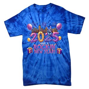 Have A Rockin Happy New Year 2025 New Year Party Fireworks Cool Gift Tie-Dye T-Shirt