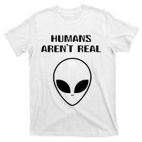 Humans ArenT Real Comical Alien T-Shirt