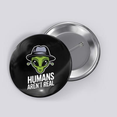 Humans ArenT Real Fun Alien Lover Artwork Button