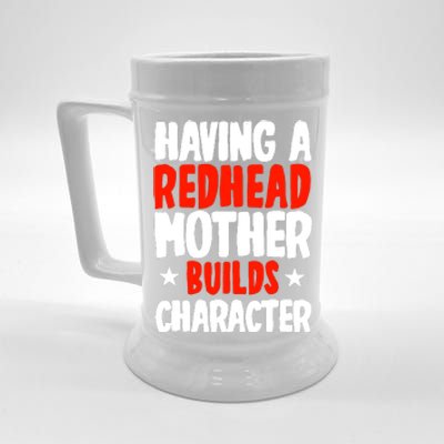 Having A Redhead Mother Builds Character MotherS Day Beer Stein