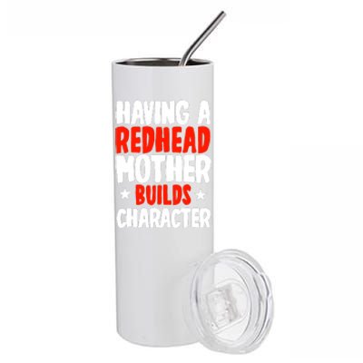 Having A Redhead Mother Builds Character MotherS Day Stainless Steel Tumbler