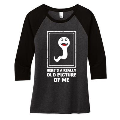 Here's A Really Old Picture Of Me Funny Sperm Women's Tri-Blend 3/4-Sleeve Raglan Shirt