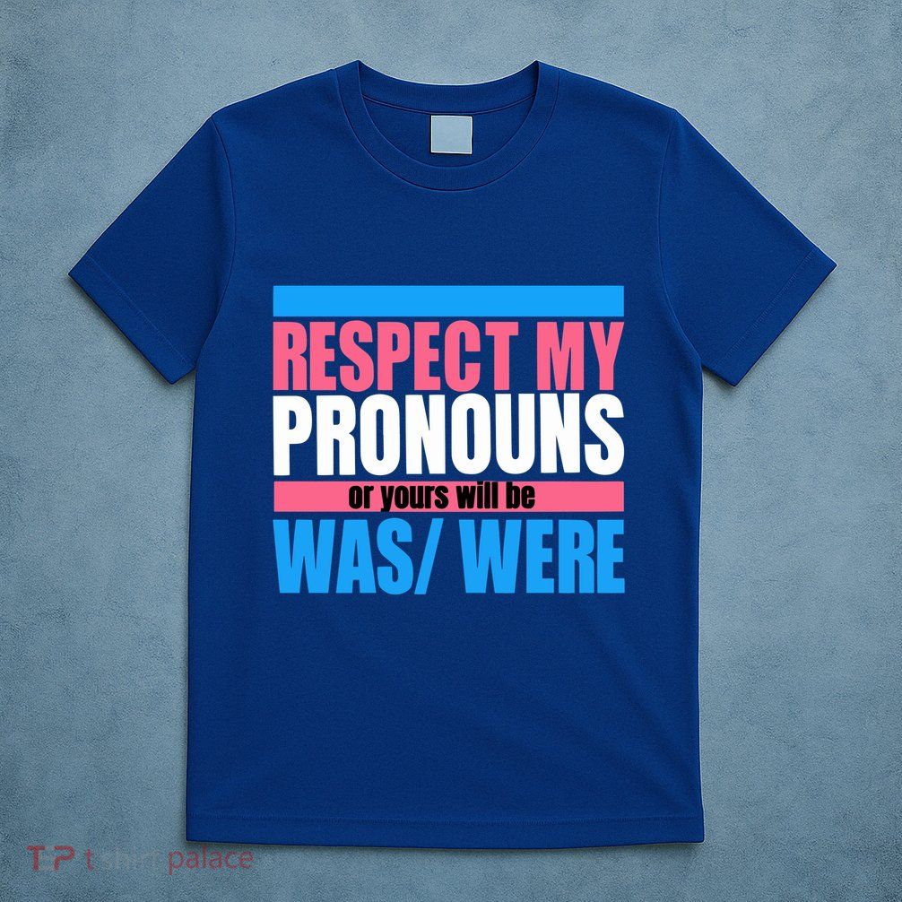 Hazel Appleyard Respect My Pronouns Or Yours Will Be Was Were T-Shirt