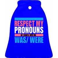 Hazel Appleyard Respect My Pronouns Or Yours Will Be Was Were Ceramic Bell Ornament