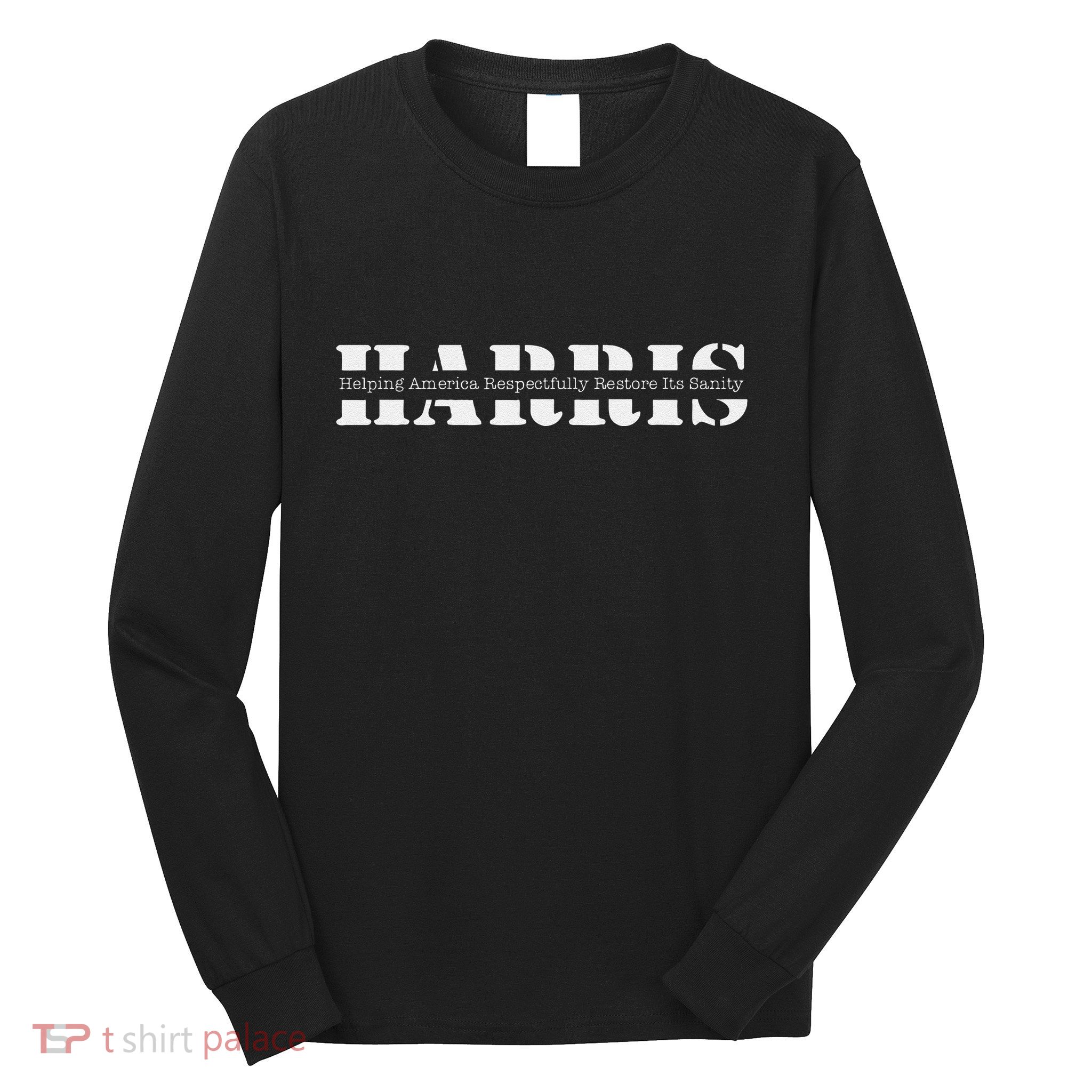 Helping America Respectfully Restore ItS Sanity Long Sleeve Shirt
