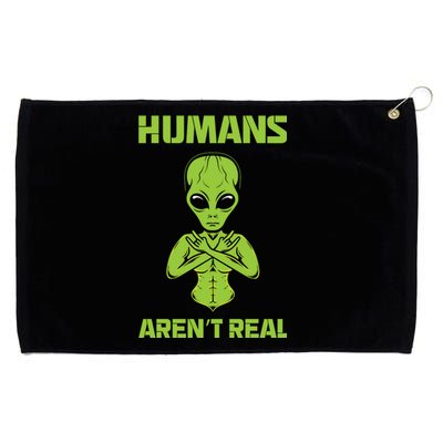 Humans Aren't Real Alien UFO Space Weird Funny Graphic Grommeted Golf Towel