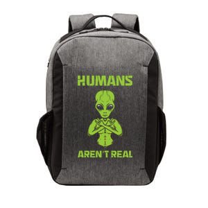 Humans Aren't Real Alien UFO Space Weird Funny Graphic Vector Backpack