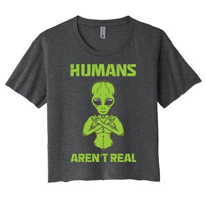 Humans Aren't Real Alien UFO Space Weird Funny Graphic Women's Crop Top Tee