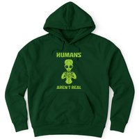 Humans Aren't Real Alien UFO Space Weird Funny Graphic Hoodie