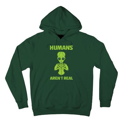 Humans Aren't Real Alien UFO Space Weird Funny Graphic Hoodie