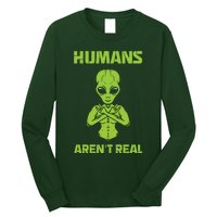 Humans Aren't Real Alien UFO Space Weird Funny Graphic Long Sleeve Shirt