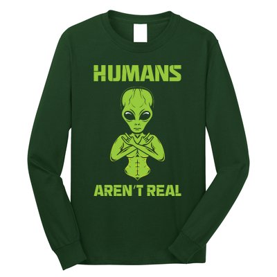 Humans Aren't Real Alien UFO Space Weird Funny Graphic Long Sleeve Shirt