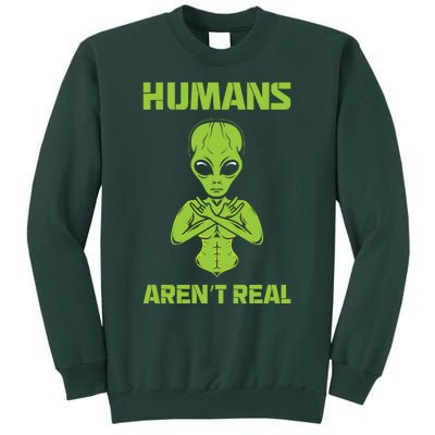 Humans Aren't Real Alien UFO Space Weird Funny Graphic Sweatshirt