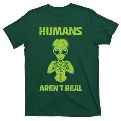 Humans Aren't Real Alien UFO Space Weird Funny Graphic T-Shirt