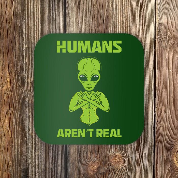 Humans Aren't Real Alien UFO Space Weird Funny Graphic Coaster