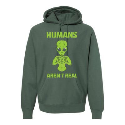 Humans Aren't Real Alien UFO Space Weird Funny Graphic Premium Hoodie