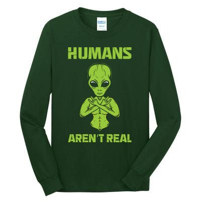 Humans Aren't Real Alien UFO Space Weird Funny Graphic Tall Long Sleeve T-Shirt