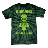 Humans Aren't Real Alien UFO Space Weird Funny Graphic Tie-Dye T-Shirt