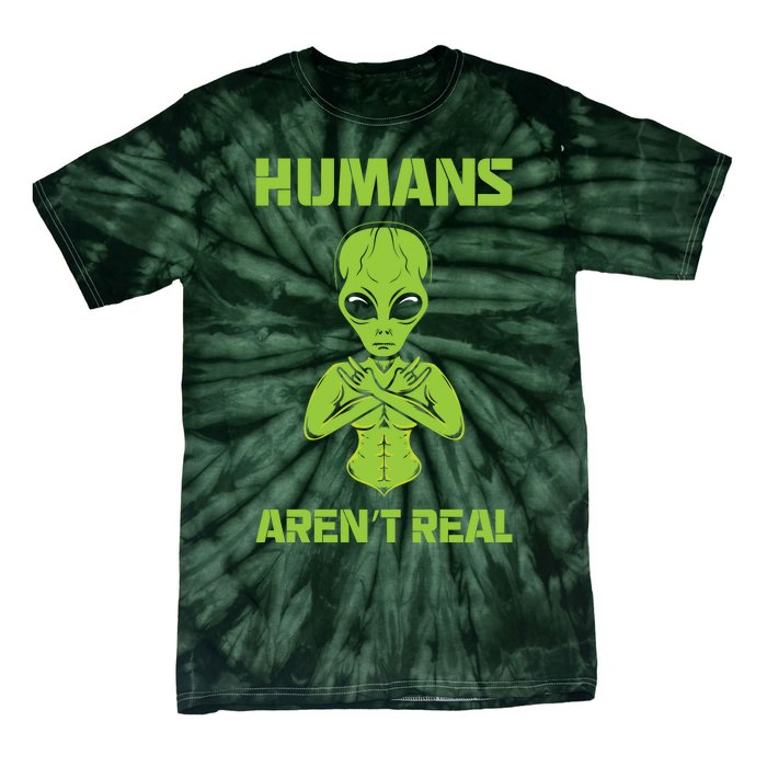 Humans Aren't Real Alien UFO Space Weird Funny Graphic Tie-Dye T-Shirt