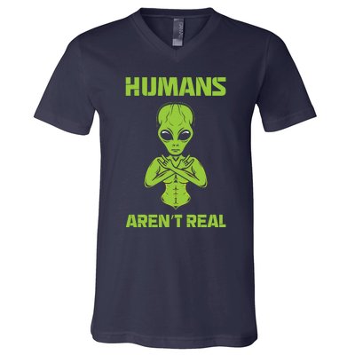 Humans Aren't Real Alien UFO Space Weird Funny Graphic V-Neck T-Shirt