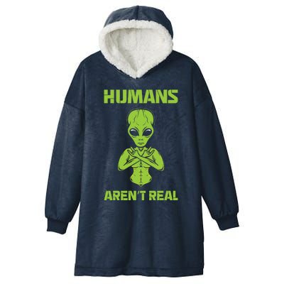 Humans Aren't Real Alien UFO Space Weird Funny Graphic Hooded Wearable Blanket