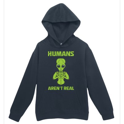 Humans Aren't Real Alien UFO Space Weird Funny Graphic Urban Pullover Hoodie