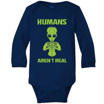 Humans Aren't Real Alien UFO Space Weird Funny Graphic Baby Long Sleeve Bodysuit