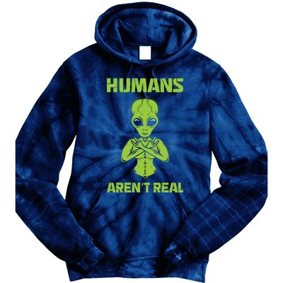 Humans Aren't Real Alien UFO Space Weird Funny Graphic Tie Dye Hoodie