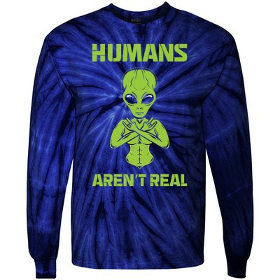 Humans Aren't Real Alien UFO Space Weird Funny Graphic Tie-Dye Long Sleeve Shirt