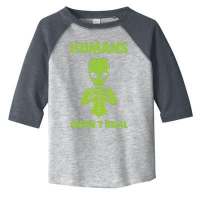 Humans Aren't Real Alien UFO Space Weird Funny Graphic Toddler Fine Jersey T-Shirt