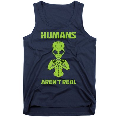 Humans Aren't Real Alien UFO Space Weird Funny Graphic Tank Top