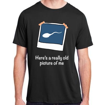 Here's A Really Old Picture Of Me Funny Sperm Gag Adult Adult ChromaSoft Performance T-Shirt