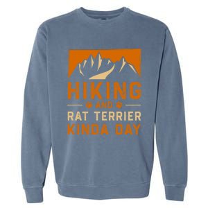 Hiking And Rat Terrier Kinda Day Rattie Hiker Gift Garment-Dyed Sweatshirt